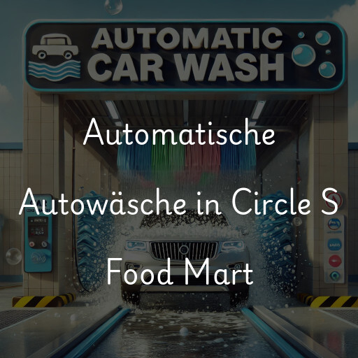 Lavado de autos en Circle S Food Mart