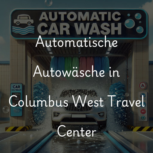 Automatische Autowäsche in Columbus West Travel Center