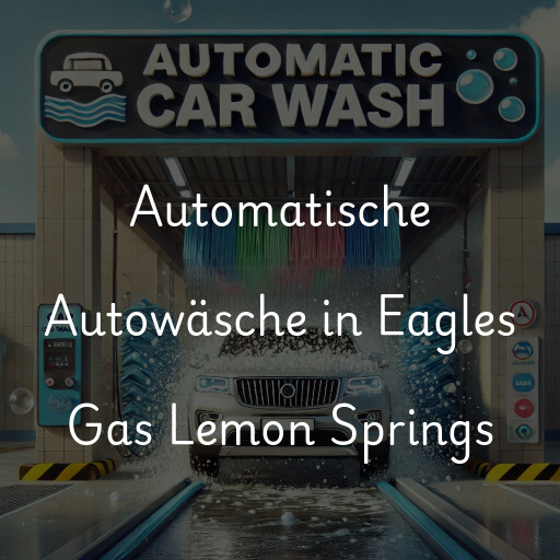 Automatische Autowäsche in Eagles Gas Lemon Springs