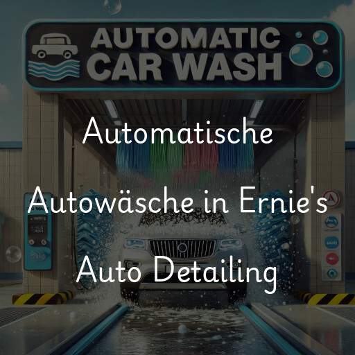Automatische Autowäsche in Ernie's Auto Detailing