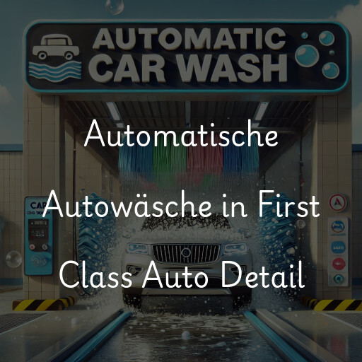 Automatische Autowäsche in First Class Auto Detail