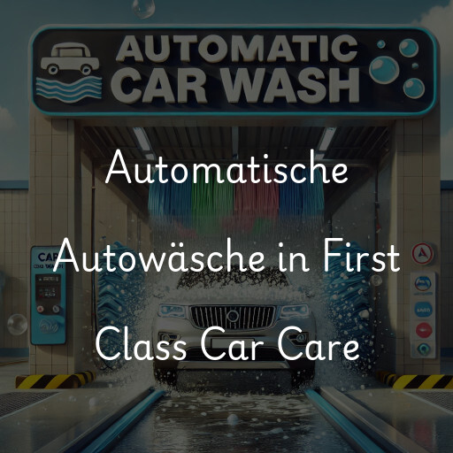 Automatische Autowäsche in First Class Car Care