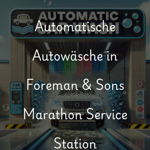 Lavado de autos en Foreman & Sons Marathon Service Station