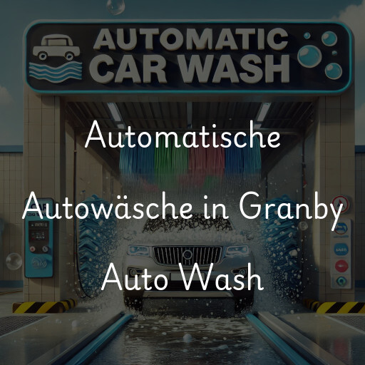 Automatische Autowäsche in Granby Auto Wash