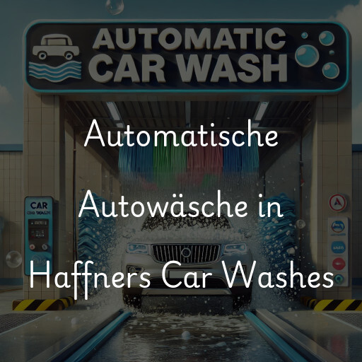 Automatische Autowäsche in Haffners Car Washes