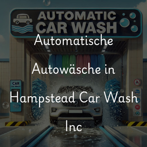 Automatische Autowäsche in Hampstead Car Wash Inc