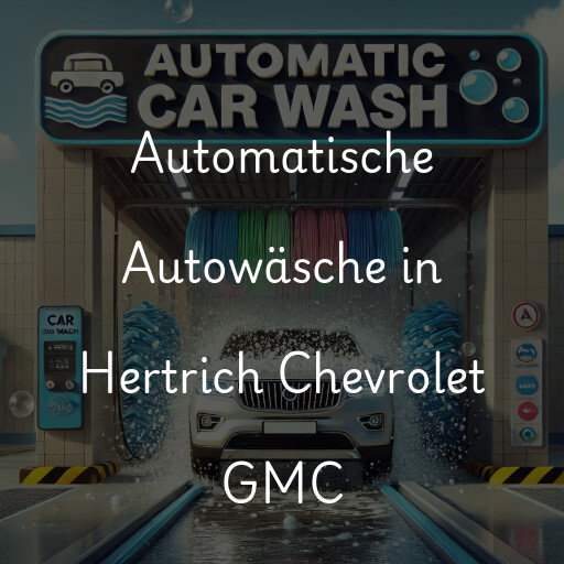 Lavado de autos en Hertrich Chevrolet GMC