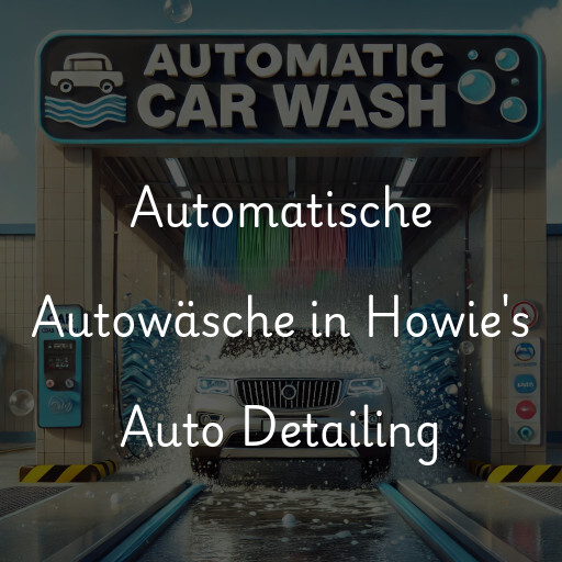 Automatische Autowäsche in Howie's Auto Detailing