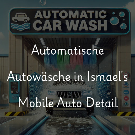 Automatische Autowäsche in Ismael's Mobile Auto Detail