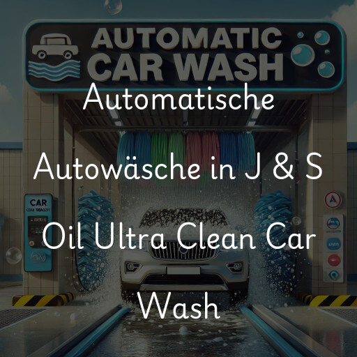 Automatische Autowäsche in J & S Oil Ultra Clean Car Wash
