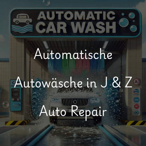 Automatische Autowäsche in J & Z Auto Repair