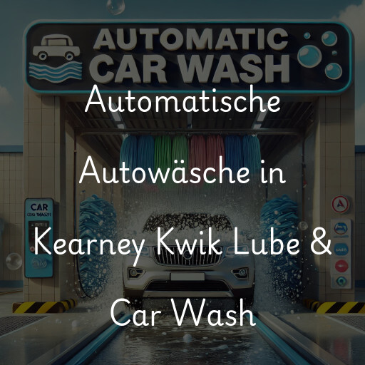 Lavado de autos en Kearney Kwik Lube & Car Wash