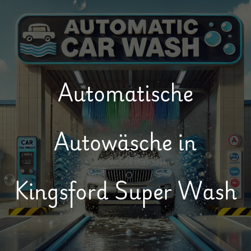 Automatische Autowäsche in Kingsford Super Wash
