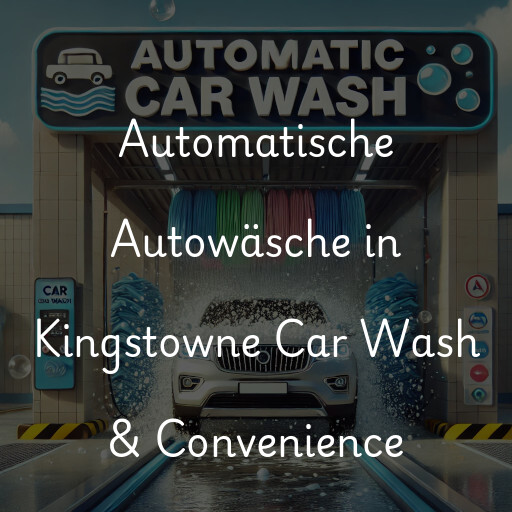 Automatische Autowäsche in Kingstowne Car Wash & Convenience