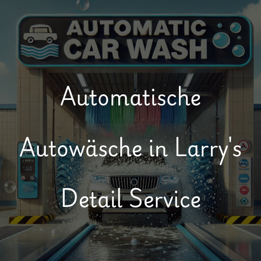 Automatische Autowäsche in Larry's Detail Service