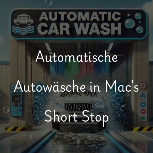 Automatische Autowäsche in Mac's Short Stop