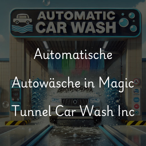 Automatische Autowäsche in Magic Tunnel Car Wash Inc