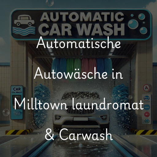 Automatische Autowäsche in Milltown laundromat & Carwash