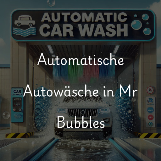 Automatische Autowäsche in Mr Bubbles