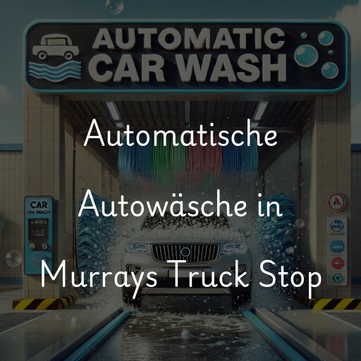 Automatische Autowäsche in Murrays Truck Stop