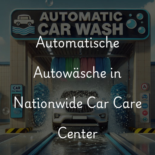 Lavado de autos en Nationwide Car Care Center