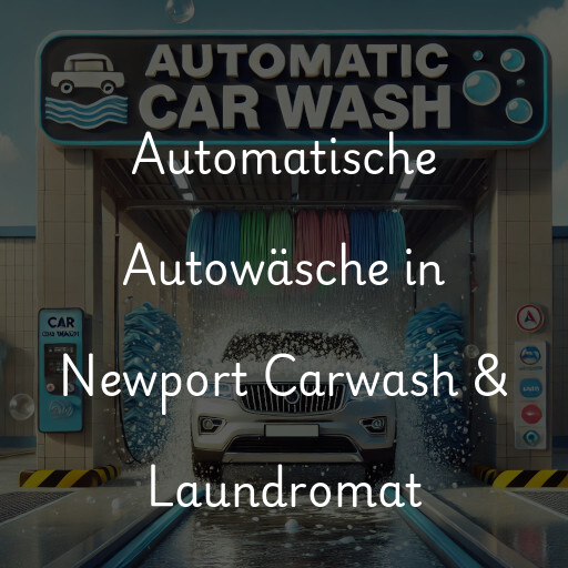 Lavado de autos en Newport Carwash & Laundromat