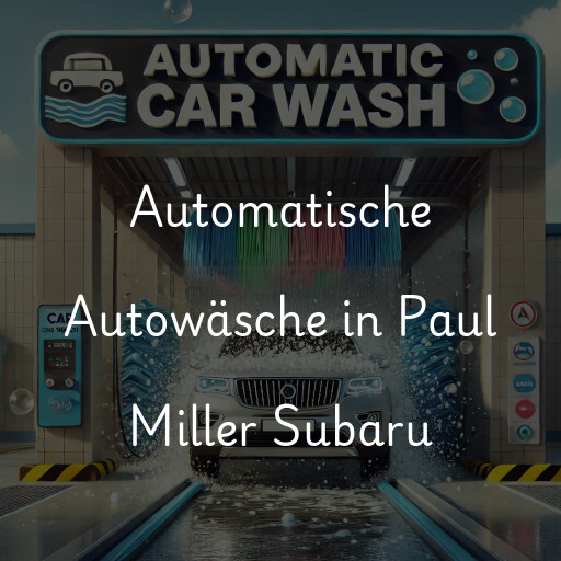 Automatische Autowäsche in Paul Miller Subaru