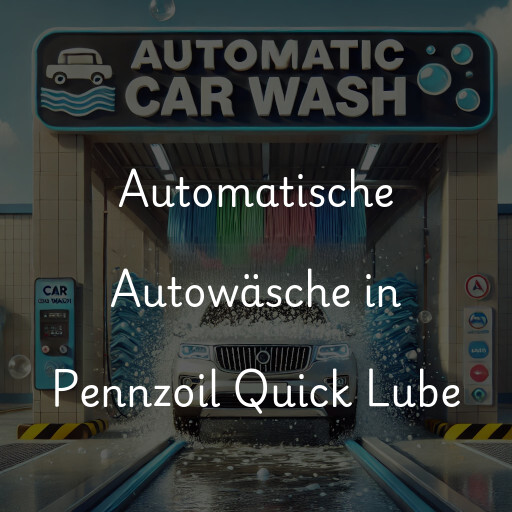 Automatische Autowäsche in Pennzoil Quick Lube