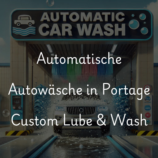 Automatische Autowäsche in Portage Custom Lube & Wash