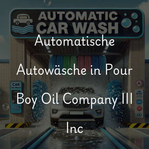 Lavado de autos en Pour Boy Oil Company III Inc