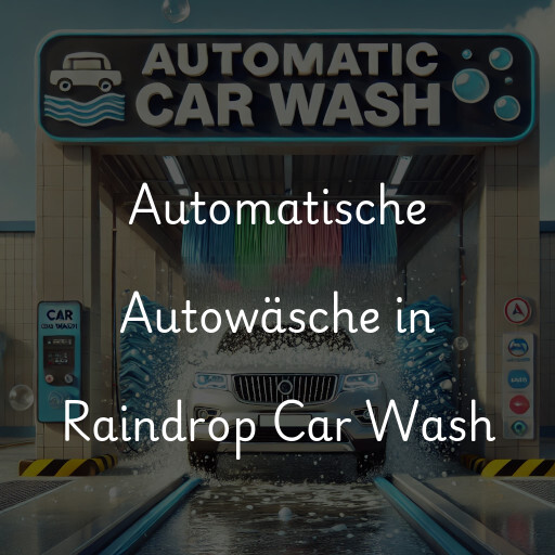 Automatische Autowäsche in Raindrop Car Wash
