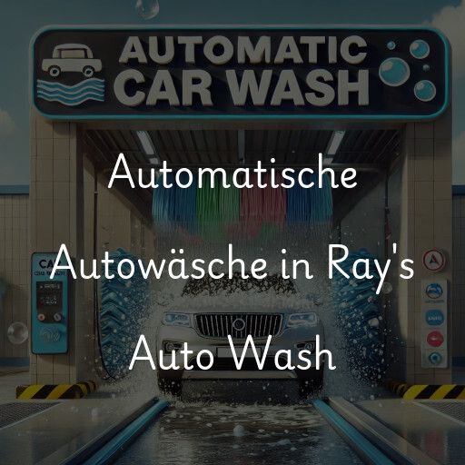 Automatische Autowäsche in Ray's Auto Wash