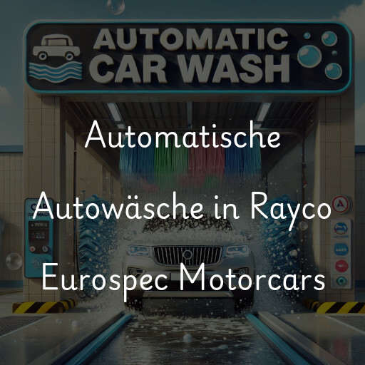Automatische Autowäsche in Rayco Eurospec Motorcars