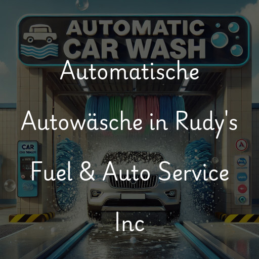 Automatische Autowäsche in Rudy's Fuel & Auto Service Inc