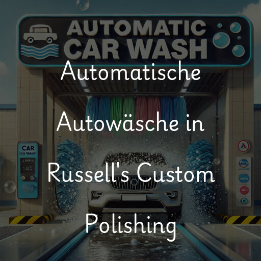 Automatische Autowäsche in Russell's Custom Polishing