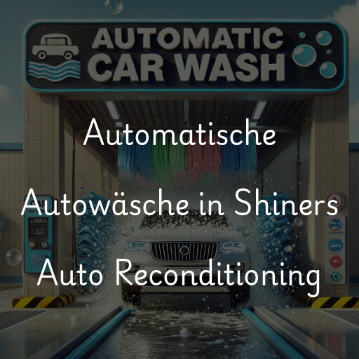 Automatische Autowäsche in Shiners Auto Reconditioning