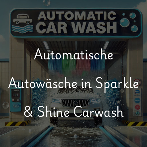 Automatische Autowäsche in Sparkle & Shine Carwash
