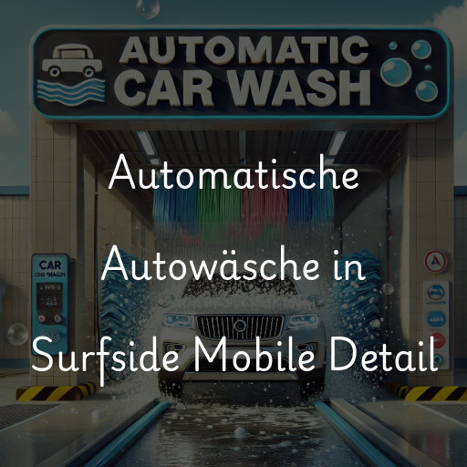 Automatische Autowäsche in Surfside Mobile Detail