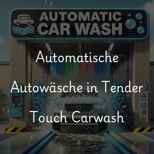 Automatische Autowäsche in Tender Touch Carwash