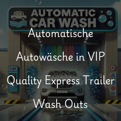 Lavado de autos en VIP Quality Express Trailer Wash Outs