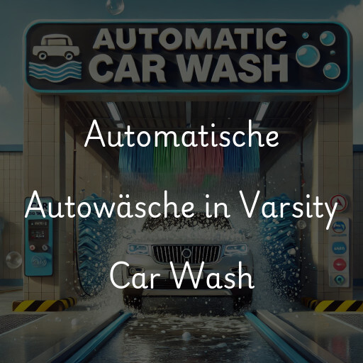 Automatische Autowäsche in Varsity Car Wash