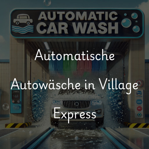 Automatische Autowäsche in Village Express