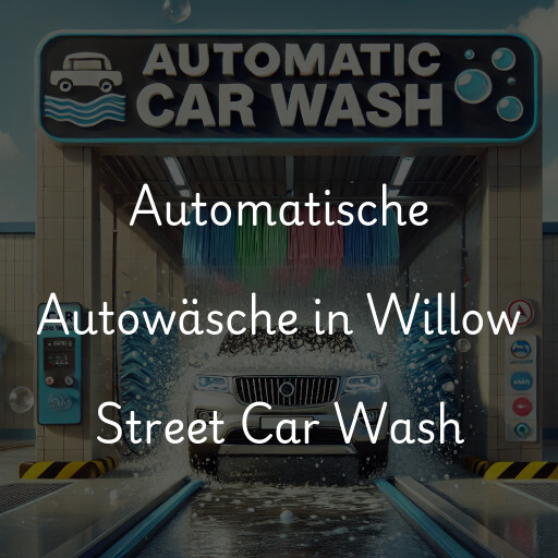 Automatische Autowäsche in Willow Street Car Wash