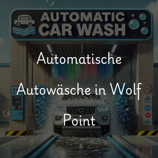 Automatische Autowäsche in Wolf Point