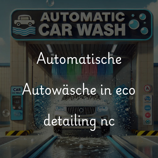 Automatische Autowäsche in eco detailing nc