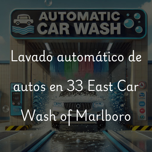 Lavado automático de autos en 33 East Car Wash of Marlboro