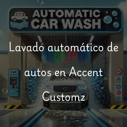 Lavado automático de autos en Accent Customz