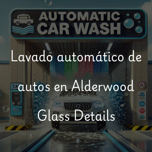 Lavado automático de autos en Alderwood Glass Details