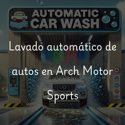 Lavado automático de autos en Arch Motor Sports