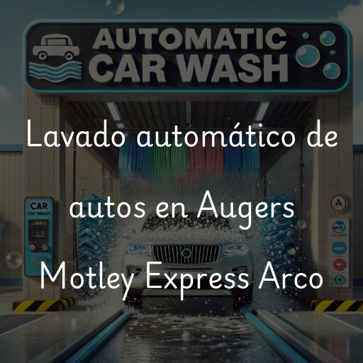 Lavado automático de autos en Augers Motley Express Arco